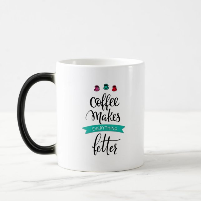 Taza Mágica El café hace que todo sea mejor (Izquierda)