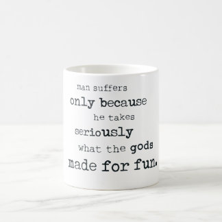 Taza Mágica El hombre sufre porque él toma seriamente la