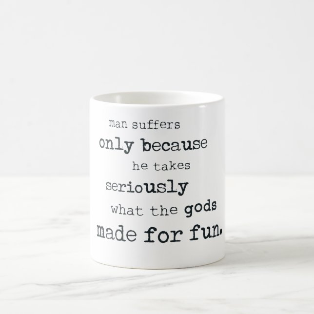 Taza Mágica El hombre sufre porque él toma seriamente la (Centro)