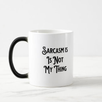 Taza Mágica El sarcasmo no es mi cosa. Humor café.