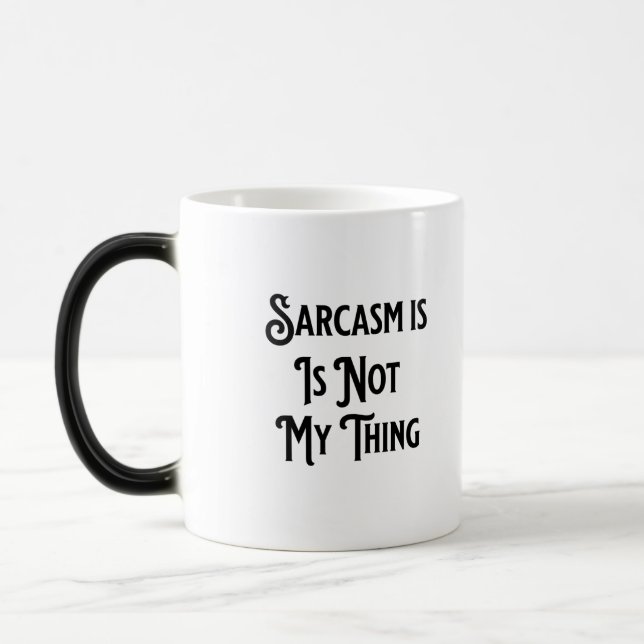 Taza Mágica El sarcasmo no es mi cosa. Humor café. (Izquierda)