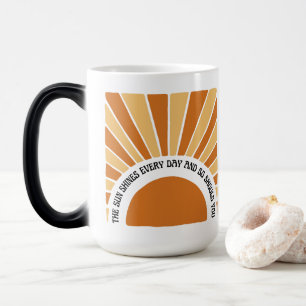 Taza Mágica El Sol Brilla Todos Los Días Y También Debería Ten