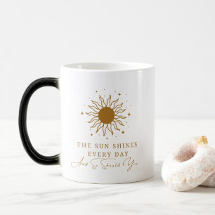 Taza Mágica El Sol Brilla Todos Los Días Y También Deberían 9