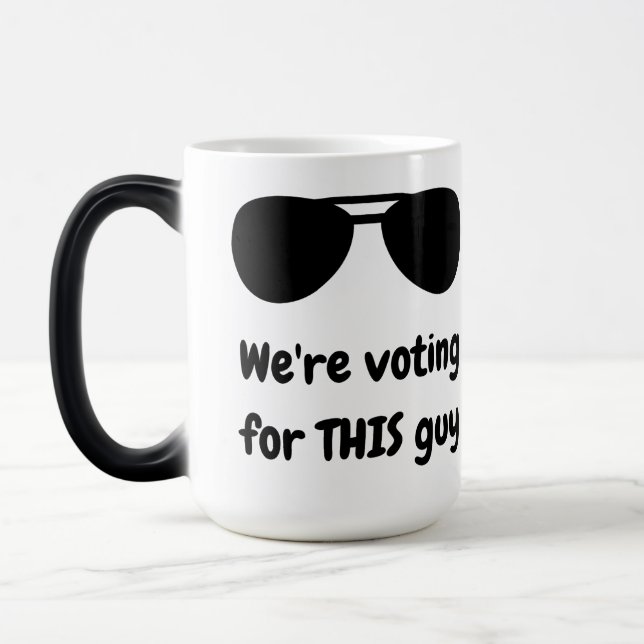 Taza Mágica Estamos votando por ESTE tipo (Izquierda)