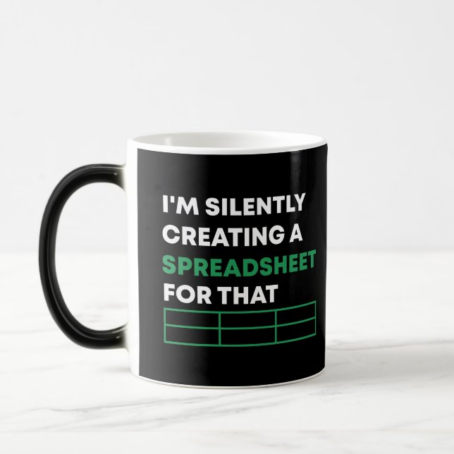 Taza Mágica Estoy Creando Silenciosamente Una Hoja De Cálculo  (Izquierda)