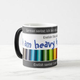 Taza Mágica Estoy pesado en orden - tonto transl. Alemán!