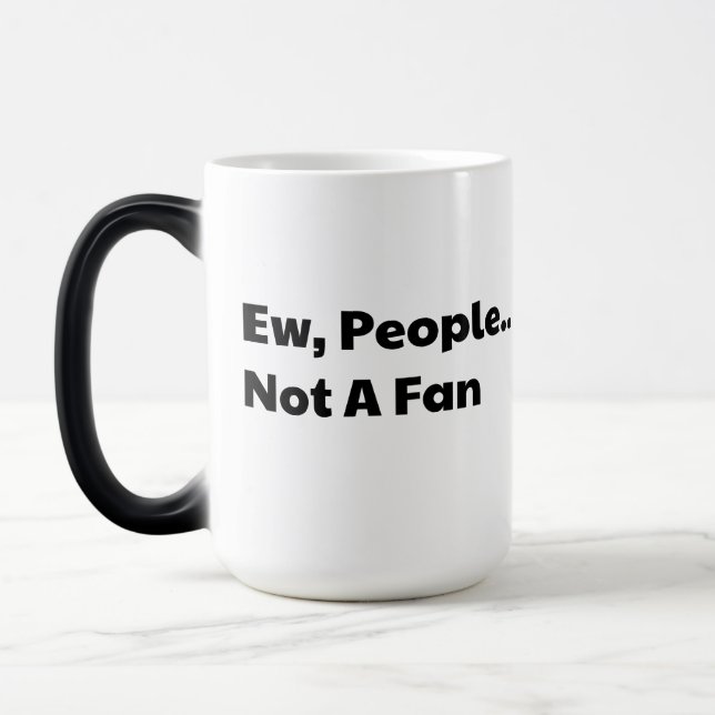 Taza Mágica Ew people not a fan (Izquierda)