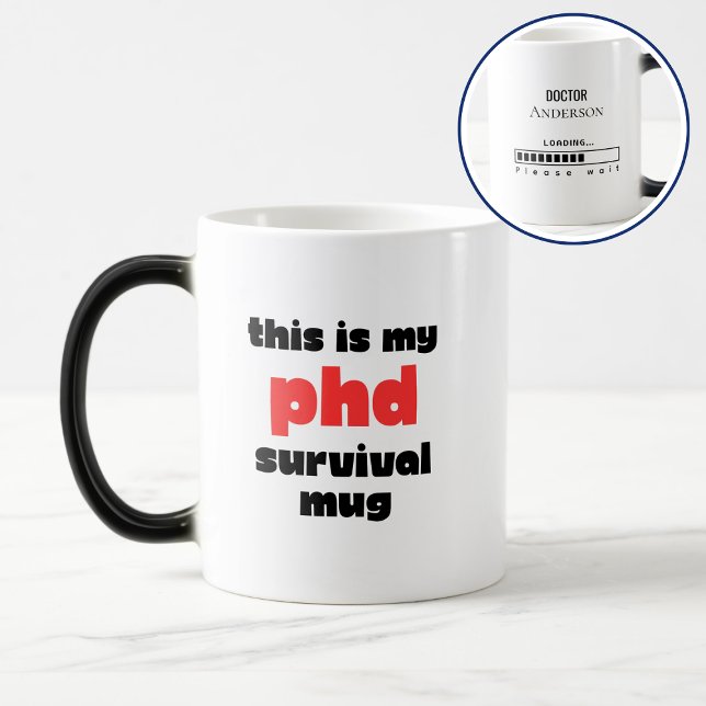 Taza Mágica Funny PhD Survival Custom Doctor Name Loading  (Subido por el creador)