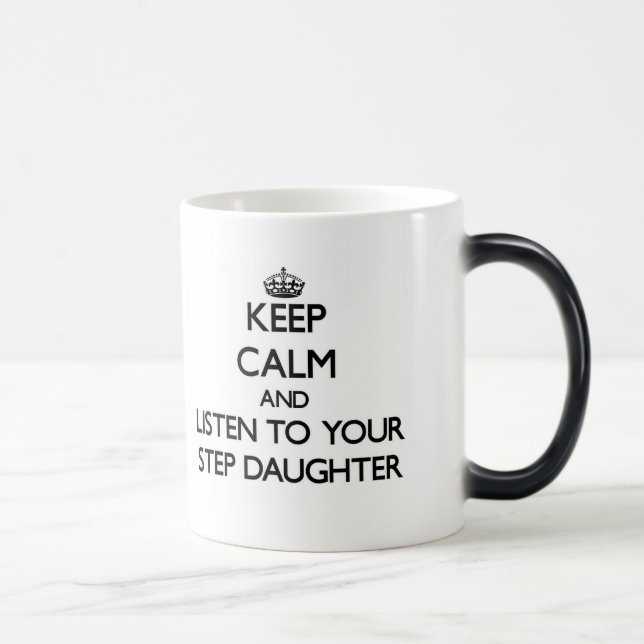 Taza Mágica Guarde la calma y escuche su hijastra (Derecha)