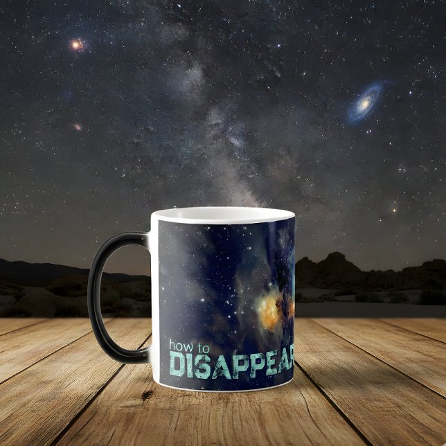 Taza Mágica How to Disappear Into the Cosmos (Subido por el creador)