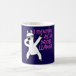 Taza Mágica I Identify As A Probllama Cool Llama Problem Quote