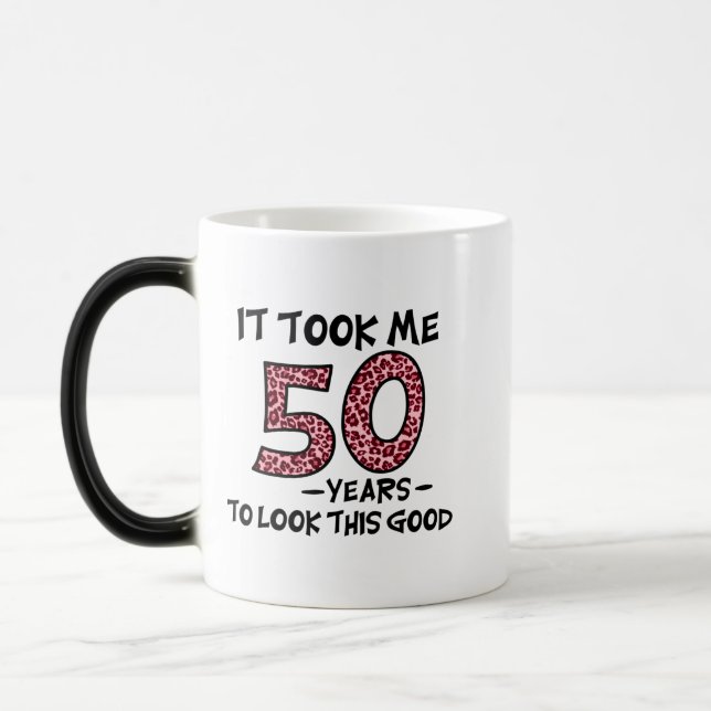 Taza Mágica it took me 50 years to look this good (Izquierda)