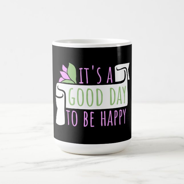 Taza Mágica It's a Good Day to be Happy Positive Vibes Quote (Centro)
