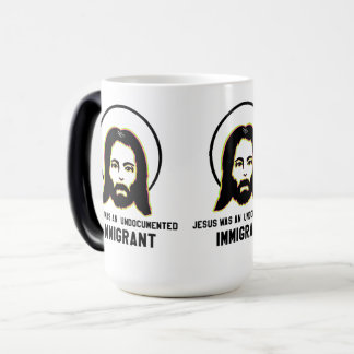 Taza Mágica Jesús Era Un Inmigrante Indocumentado Y Un Trippy 