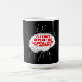 Taza Mágica La IA no puede reemplazarme No hago nada Humor