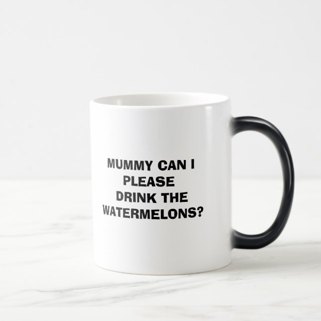 TAZA MÁGICA ¿LA MOMIA PUEDE I BEBER POR FAVOR LAS SANDÍAS? (Derecha)