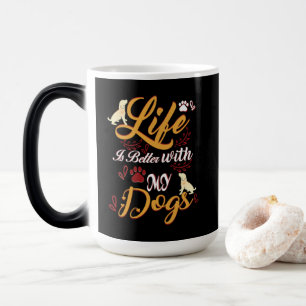 Taza Mágica La vida es mejor con mis perros