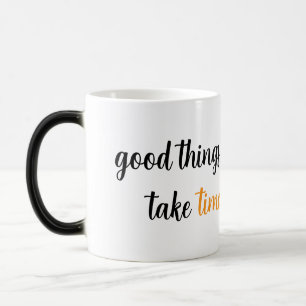 Taza Mágica Las cosas buenas llevan tiempo