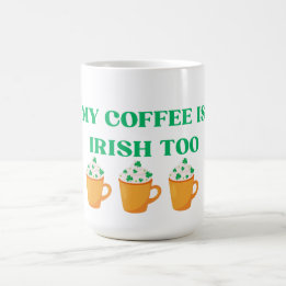TAZA MÁGICA MI CAFÉ ES TAMBIÉN IRLANDÉS. DISEÑO DEL DÍA DE PAD
