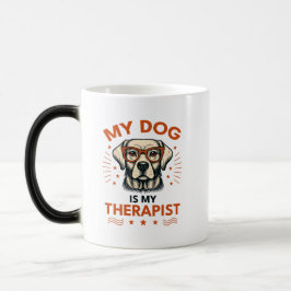 Taza Mágica My dog is my therapist