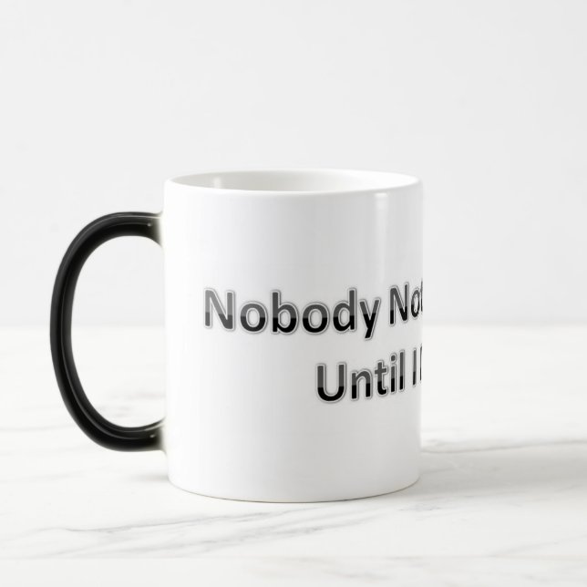Taza Mágica Nadie nota lo que hago hasta que no lo haga (Izquierda)