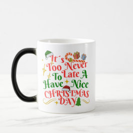 Taza Mágica Never Too Late To Have A Nice Christmas Day