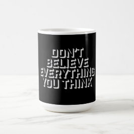 Taza Mágica No Creas Todo Lo Que Piensas Sabiduría Consciente 