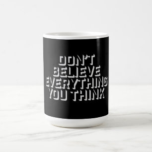 Taza Mágica No Creas Todo Lo Que Piensas Sabiduría Consciente 
