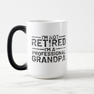 Taza Mágica No estoy jubilado, soy un abuelo profesional