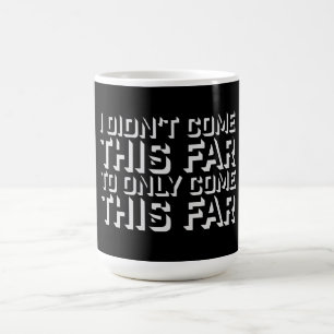 Taza Mágica No Llegué Tan Lejos Para Llegar Solo Tan Lejos Cit