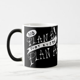 Taza Mágica No Plan B Not Even Plan A