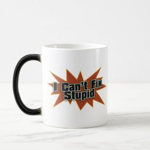 Taza Mágica No puedo fijar Drinkwear estúpido