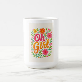 TAZA MÁGICA "OH CHICA"