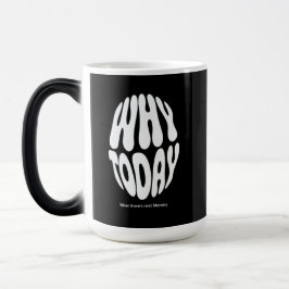 Taza Mágica "Por qué hoy"