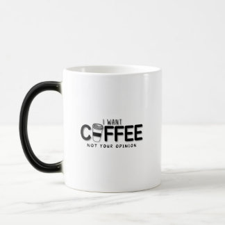 Taza Mágica Quiero Café No Tu Opinión