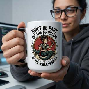 Taza Mágica Sé Todo el Problema Sirena Motivacional Sarcástica