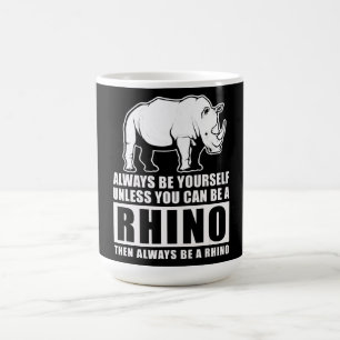 Taza Mágica Siempre Sé Tú Mismo A Menos Que Puedas Ser Un Rhin