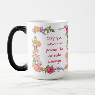 Taza Mágica Sólo tiene la facultad de crear cambios