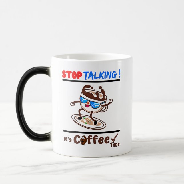 Taza Mágica Stop Talking It's Coffee Time (Izquierda)