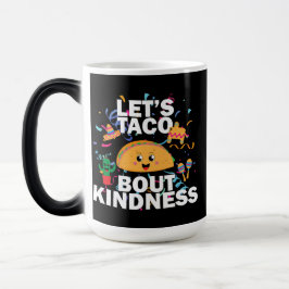 Taza Mágica Taco Kindness – Fun Positive Food Art Design