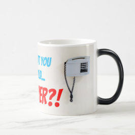 Taza Mágica ¿Te puedo poner en espera? ¿PARA SIEMPRE?