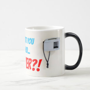 Taza Mágica ¿Te puedo poner en espera? ¿PARA SIEMPRE?