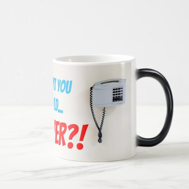 Taza Mágica ¿Te puedo poner en espera? ¿PARA SIEMPRE? (Derecha)