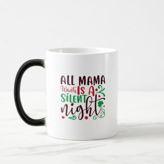 Taza Mágica todo lo que quiere mamá es una noche silenciosa