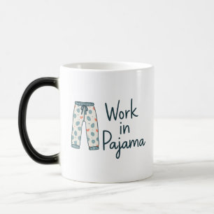 Taza Mágica Trabajo en Pajama - Graciosas y Giftful Work Vibes