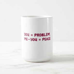 Taza Mágica Tú = Problema Yo - Tú = Paz Cita Divertida de Mate