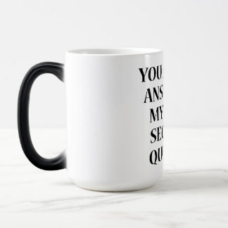 TAZA MÁGICA USTED ES LA RESPUESTA A MI TERCERA PREGUNTA DE SEG