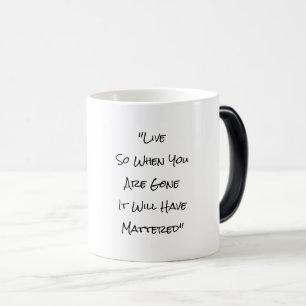 Taza Mágica Vive para que cuando te vayas, te haya importado