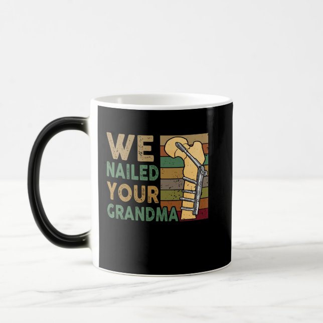 Taza Mágica We Nailed Your Grandma Funny Scrub Tech (Izquierda)
