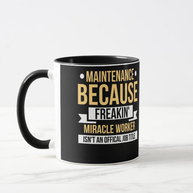 Taza Maintenance Because Freakin' Miracle Worker (Izquierda)